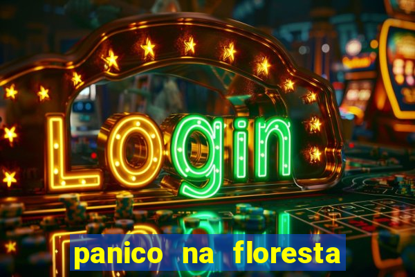 panico na floresta 2 filme completo dublado mega filmes